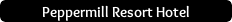 Visit Peppermill Resort Hotel website BTN-Peppermill.png